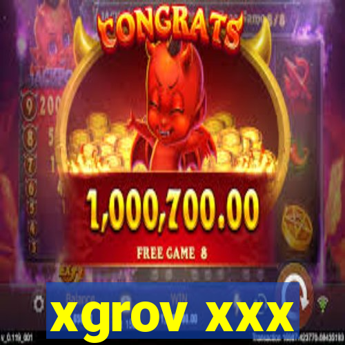 xgrov xxx